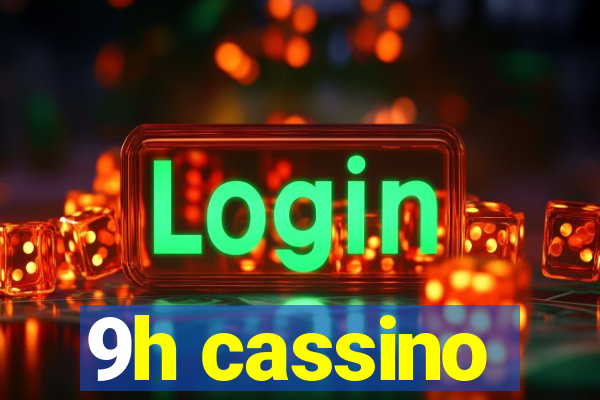 9h cassino